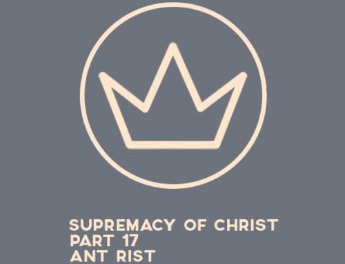 Supremacy of Christ – Part 17 – The Christian and the Church