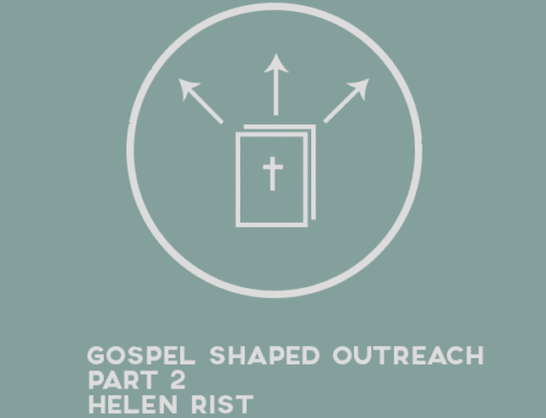 Gospel Shaped Outreach – Part 2