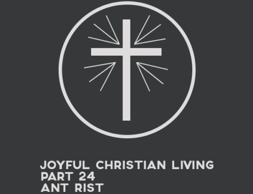 Joyful Christian Living – Part 24 – Think On These Things