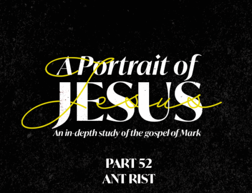 A Portrait of Jesus – Part 52 – Resurrection Sunday